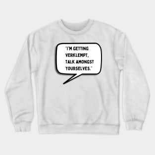 Talk Amongst Yourselves Crewneck Sweatshirt